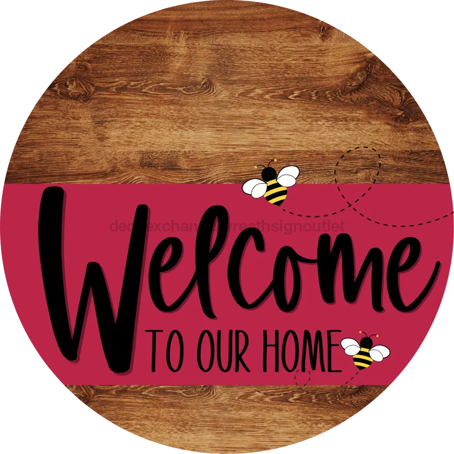 Welcome To Our Home Sign, Bee Sign, Viva Magenta Stripe, Wood Grain, DECOE-3057-DH, 18 Wood Round