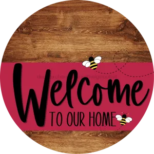 Welcome To Our Home Sign, Bee Sign, Viva Magenta Stripe, Wood Grain, DECOE-3057-DH, 18 Wood Round