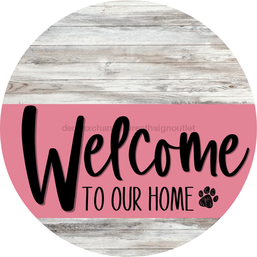 Welcome To Our Home Sign, Dog Sign, Pink Stripe, White Wash, DECOE-3785-DH, 18 Wood Round