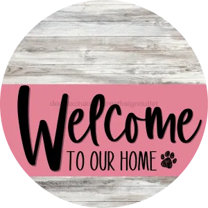 Welcome To Our Home Sign, Dog Sign, Pink Stripe, White Wash, DECOE-3785-DH, 18 Wood Round