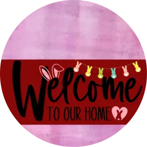 Welcome To Our Home Sign, Easter Sign, Dark Red Stripe, Pink Stain, DECOE-3459-DH, 18 Wood Round