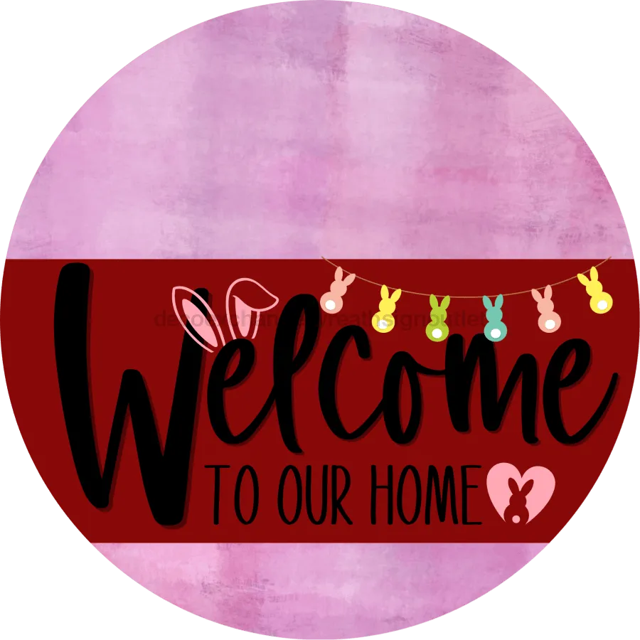 Welcome To Our Home Sign, Easter Sign, Dark Red Stripe, Pink Stain, DECOE-3459-DH, 18 Wood Round
