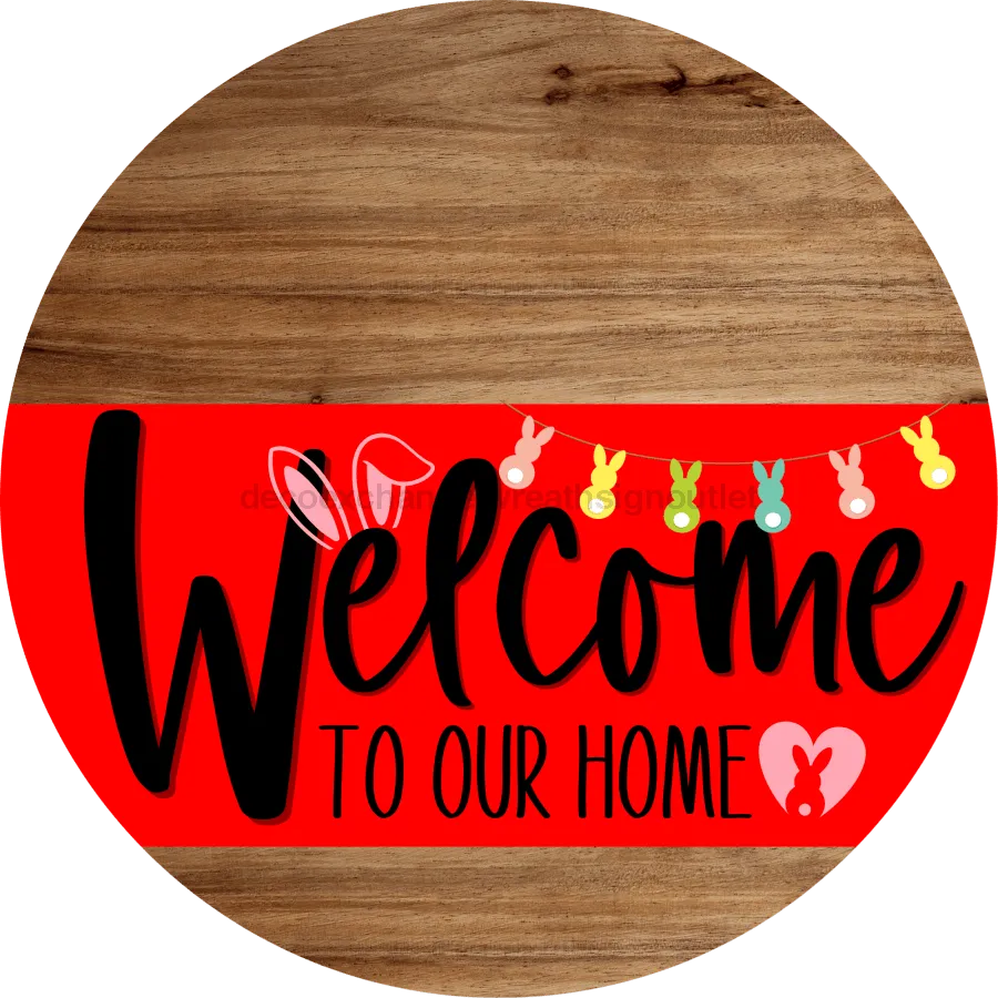 Welcome To Our Home Sign, Easter Sign, Red Stripe, Wood Grain, DECOE-3433-DH, 18 Wood Round