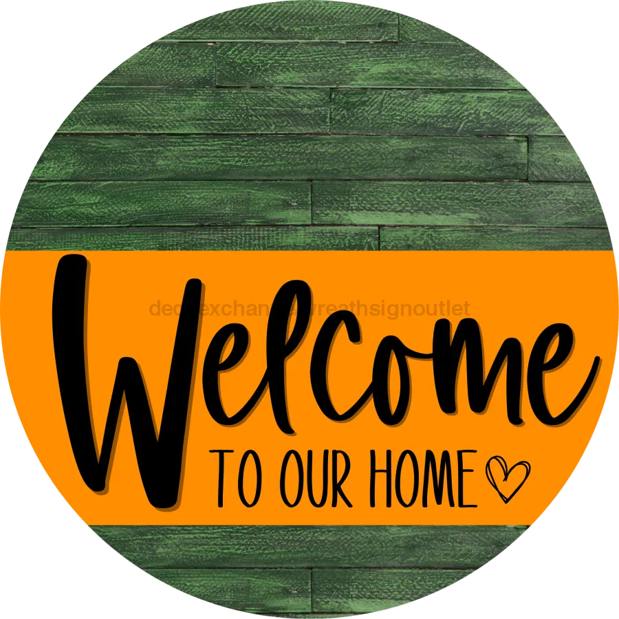 Welcome To Our Home Sign, Heart Sign, Orange Stripe, Green Stain, DECOE-2903-DH, 18 Wood Round