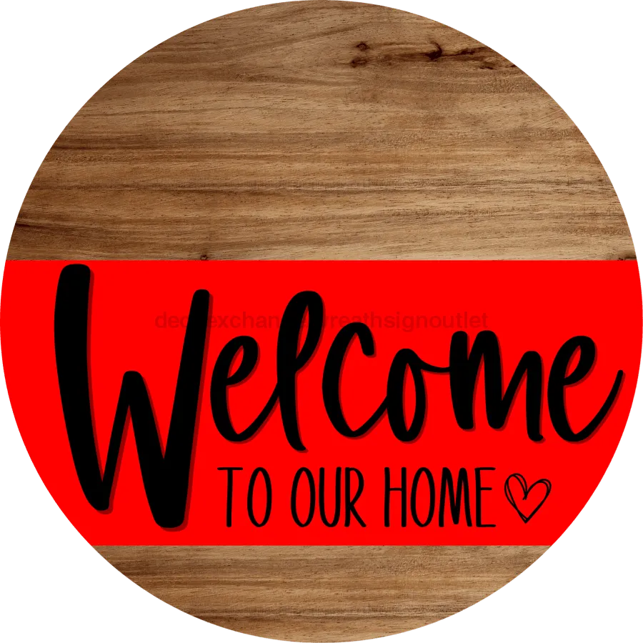 Welcome To Our Home Sign, Heart Sign, Red Stripe, Wood Grain, DECOE-2803-DH, 18 Wood Round