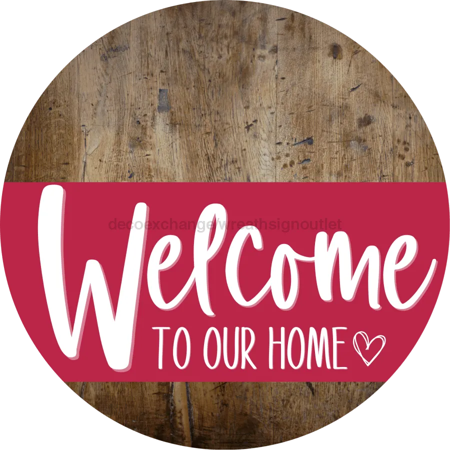 Welcome To Our Home Sign, Heart Sign, Viva Magenta Stripe, Wood Grain, DECOE-2896-DH, 18 Wood Round