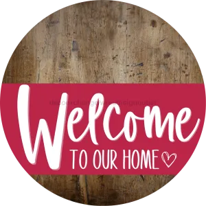 Welcome To Our Home Sign, Heart Sign, Viva Magenta Stripe, Wood Grain, DECOE-2896-DH, 18 Wood Round