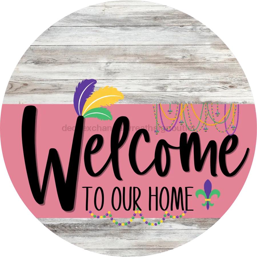 Welcome To Our Home Sign, Mardi Gras Sign, Pink Stripe, White Wash, DECOE-3633-DH, 18 Wood Round